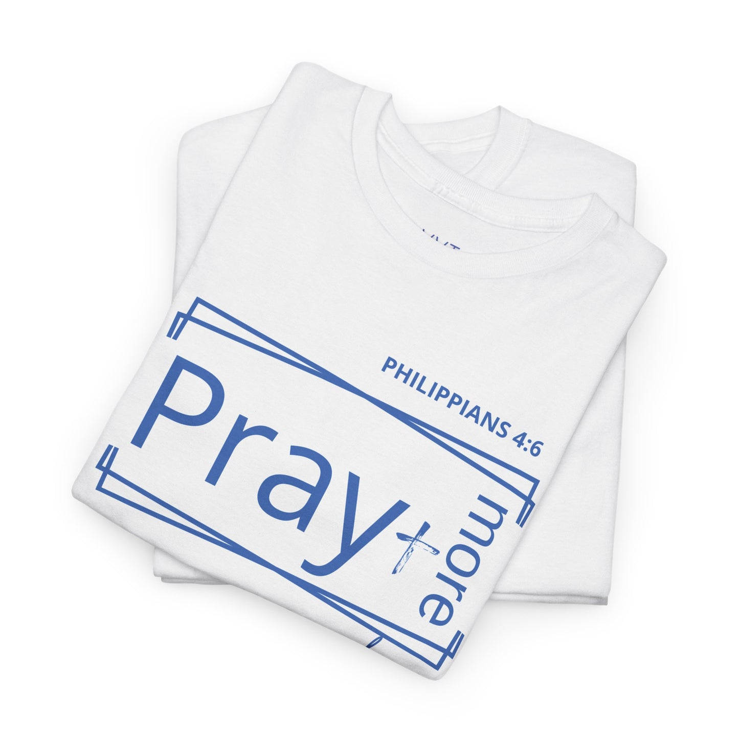 White & Blue - Pray More, Worry Less Philippians 4:6